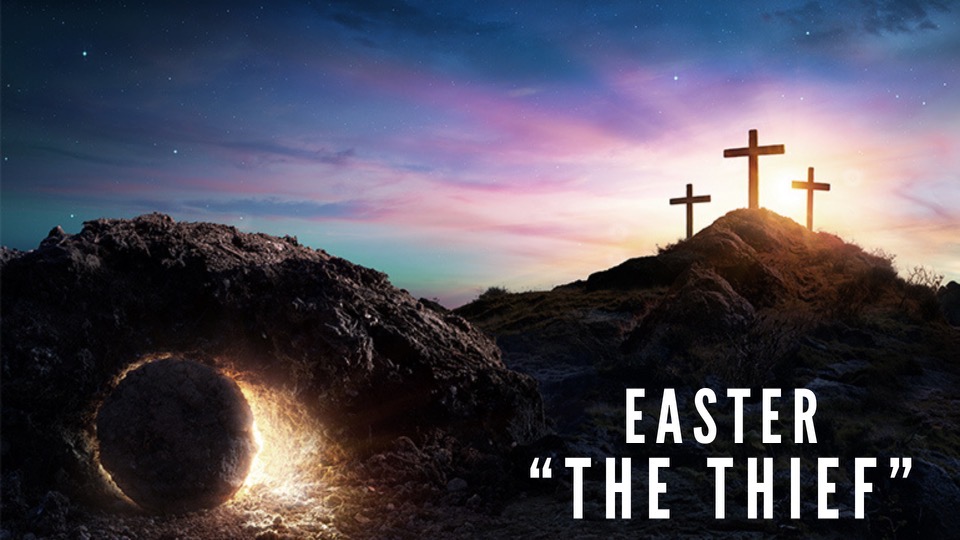 The Thief – Easter Message
