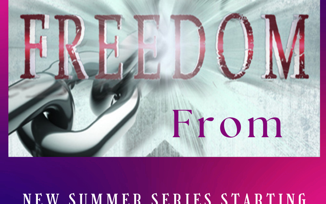 Freedom From – Part 5 – Sermon Audio