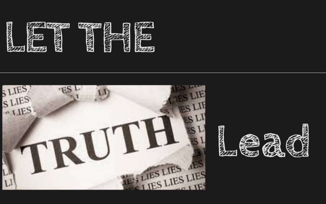 Let The Truth Lead – About