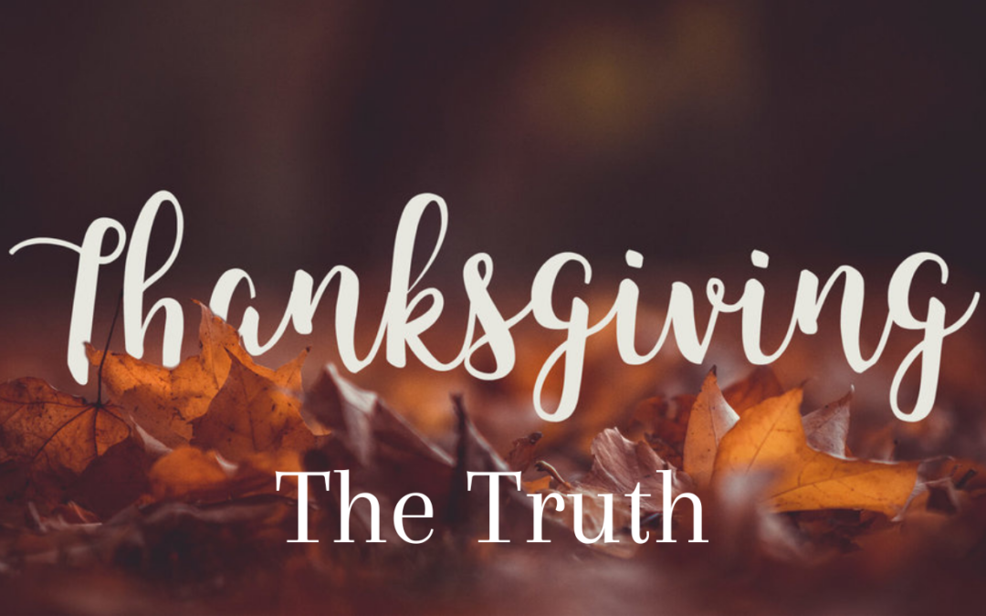 Thanksgiving Message – The Truth
